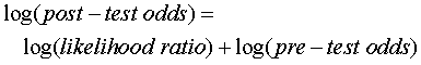 log(post-test odds)=log(likelihood ratio)+log(pre-test odds)